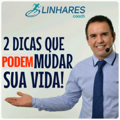 2 dicas que podem mudar sua vida - COACHING ESPORTIVO - Linhares Coach