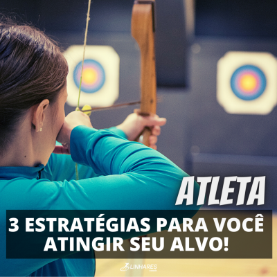 3 estratégias para você atingir seu alvo - Linhares Coach