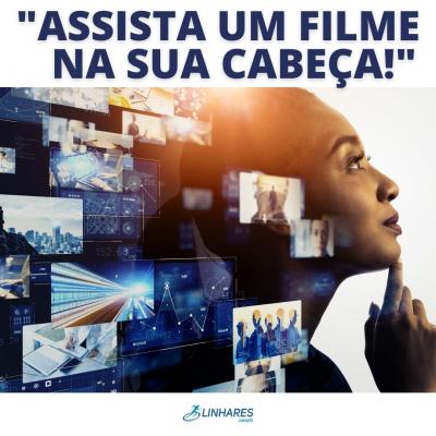 Assista um filme na sua cabeça - Psicologia do Esporte - Linhares Coach