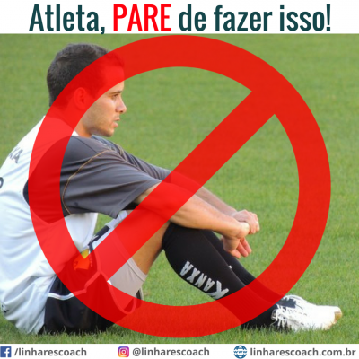 Atleta, pare de fazer isso! - Coaching Esportivo - Linhares Coach