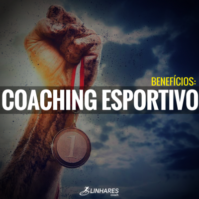 Benefícios do COACHING ESPORTIVO - Linhares Coach