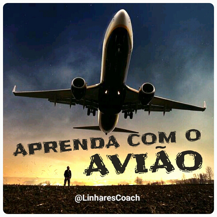 Superar dificuldades: Aprenda com o Avião - Coaching - Linhares coach Superar dificuldades: Aprenda com o Avião - Coaching - Linhares coach