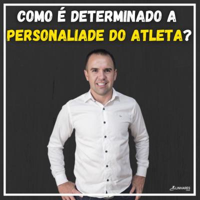 como-e-determinado-a-personalidade-do-atleta-psicologia-do-esporte-linhares-coach