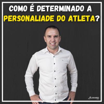 como-e-determinado-a-personalidade-do-atleta-psicologia-do-esporte-linhares-coach