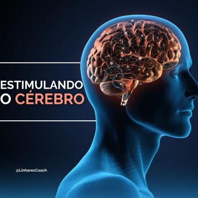 Estimulando o cérebro - Psicologia Esportiva - Linhares Coach Esportivo