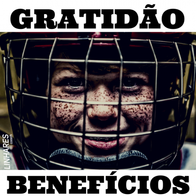 Benefícios da Gratidão - COACHING ESPORTIVO - Linhares Coach