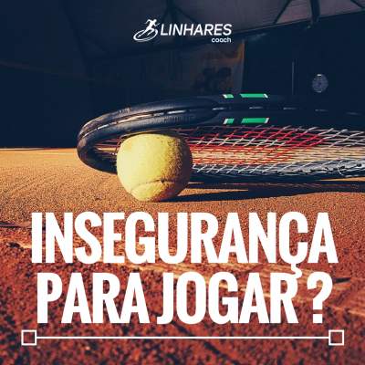 Insegurança para jogar - COACHING ESPORTIVO - Linhares Coach