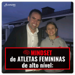 Mindset de atletas femininas de alto nível - Coaching Esportivo - Linhares Coach