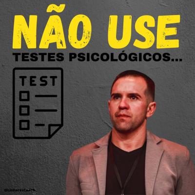 Não use Testes Psicológicos - Coaching Esportivo - Linhares Coach