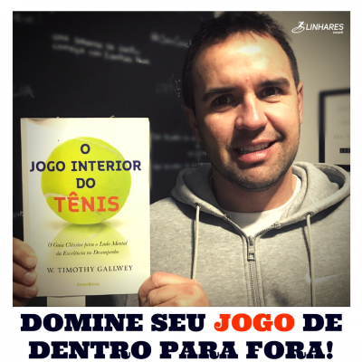 O jogo Interior do Tênis - Coaching para Atletas - Linhares Coach