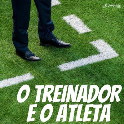 O treinador e o ateta - Psicologia do Esporte - Linhares Coach