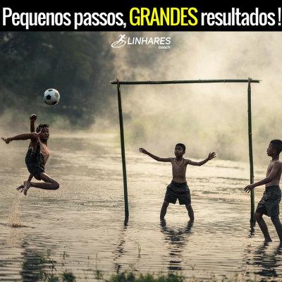 Pequenos passos, Grandes Resultados - COACHING ESPORTIVO - Linhares Coach