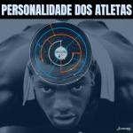 A personalidade dos atletas - Psicologia do esporte - Linhares Coach