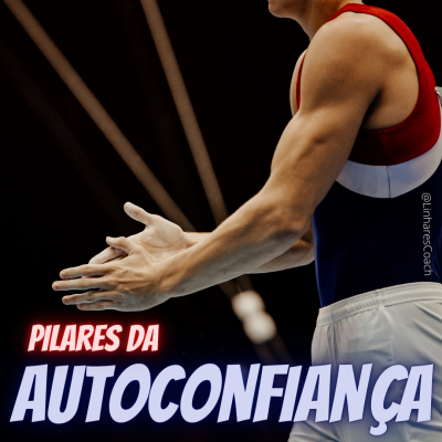 Pilares da Autoconfiança - Coaching Esportivo - Linhares Coach