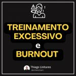 Treinamento Excessivo e Burnout - Psicologia do Esporte- Linhares Coach
