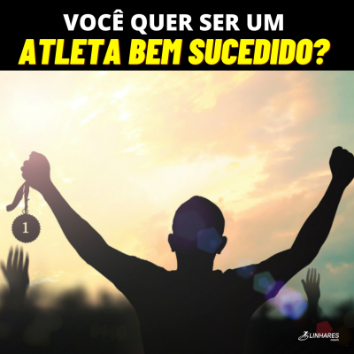 Você quer ser um atleta bem sucedido - Coaching Esportivo - Linhares Coach