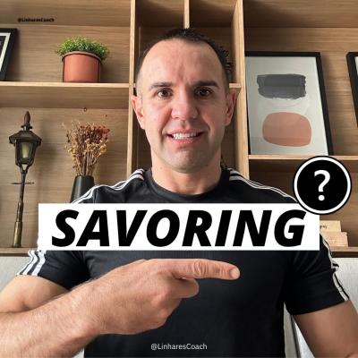 Savoring - Coaching Esportivo São Paulo - Linhares Coach